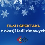 Tczew - Spędzasz ferie w mieście? Centrum Kultury i Sztuki zaprasza na projekcję filmową i spektakl
