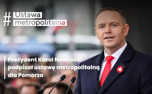 Tczew - Nowy rozdział w historii Pomorza. Prezydent Karol Nawrocki podpisał ustawę metropolitalną