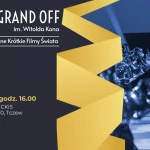 Tczew - 18. Festiwal Grand OFF im. Witolda Kona - Najlepsze Niezależne Krótkie Filmy Świata