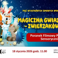 Tczew - Magiczna Gwiazdka zwierzaków - Poranek Filmowy Przyjazny Sensorycznie