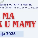 Tczew - Diecezjalne spotkanie matek w Lubiszewie - nie ma jak u mamy!