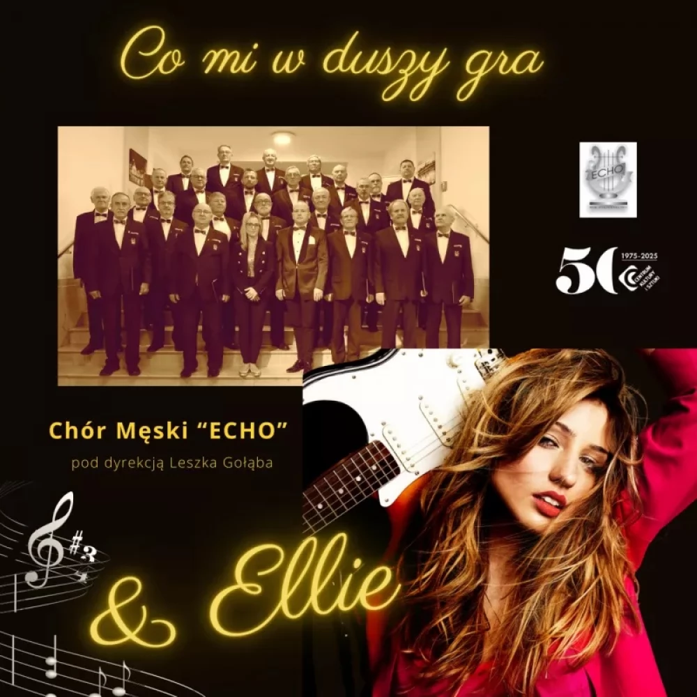 Co mi w duszy gra - koncert Chóru Męskiego Echo z gościnnym udziałem Ellie