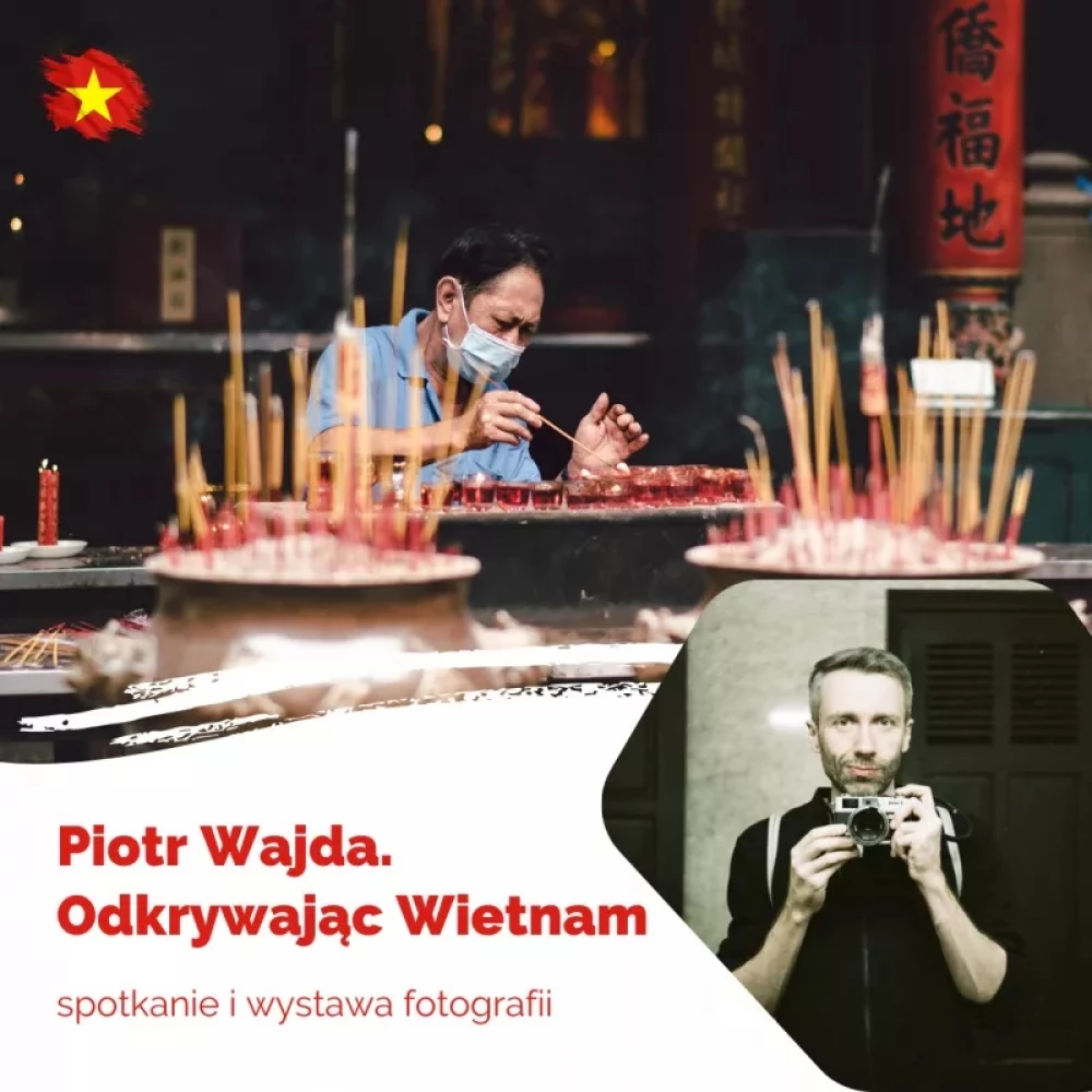 Piotr Wajda. Odkrywając Wietnam - spotkanie i wystawa fotografii
