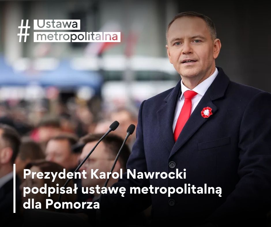 Nowy rozdział w historii Pomorza. Prezydent Karol Nawrocki podpisał ustawę metropolitalną - Aktualności