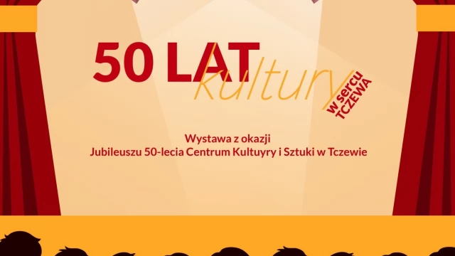 Tczew - "50 lat kultury w sercu Tczewa" - Wystawa plenerowa z okazji Jubileuszu 50-lecia działalności Centrum Kultury i Sztuki w Tczewie