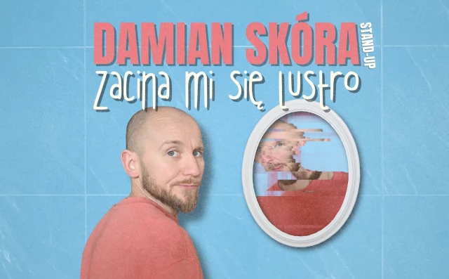 Tczew - Stand-up Tczew: Damian Skóra w programie "Zacina mi się lustro"