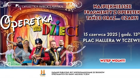 Tczew - OPERETKA DLA DZIECI - muzyczna bajka na żywo w Tczewie!