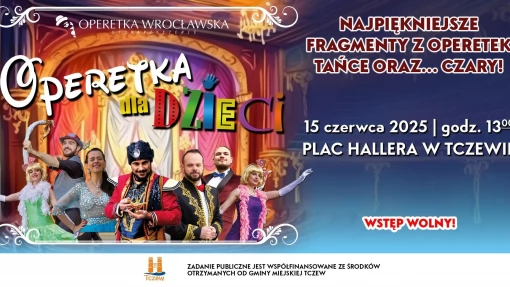 Tczew - OPERETKA DLA DZIECI - muzyczna bajka na żywo w Tczewie!