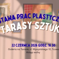 Tczew - Tarasy sztuki - wernisaż wystawy prac uczestników warsztatów plastycznych