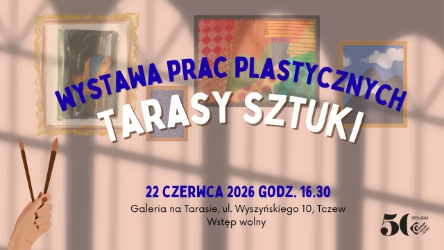 Tczew - Tarasy sztuki - wernisaż wystawy prac uczestników warsztatów plastycznych