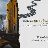 Tczew - Krzysztof "Cristóbal" Adamczyk - Tam, gdzie kończy się droga. Wystawa fotografii