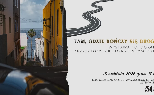 Tczew - Krzysztof "Cristóbal" Adamczyk - Tam, gdzie kończy się droga. Wystawa fotografii