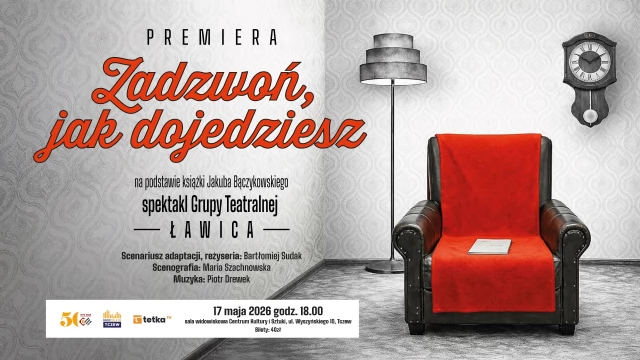 Tczew - "Zadzwoń, jak dojedziesz" - spektakl w wykonaniu Grupy Teatralnej Ławica