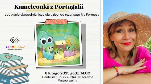 Tczew - Kameleonki z Portugalii - spotkanie ekopodróżnicze do rezerwatu Ra Formosa