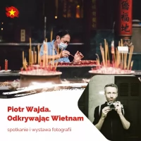 Tczew - Piotr Wajda. Odkrywając Wietnam - spotkanie i wystawa fotografii