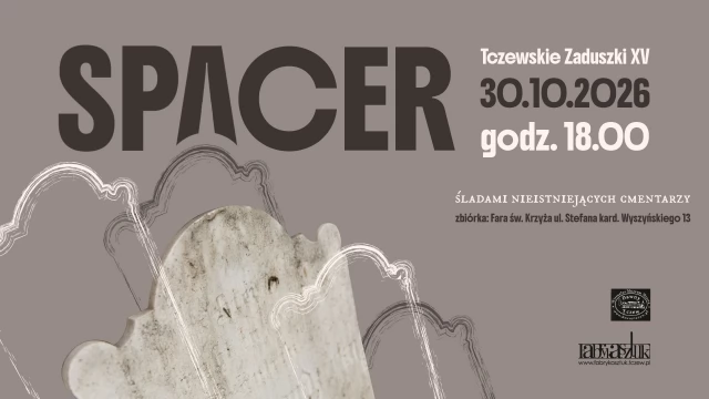 Tczew - Zaduszki Tczewskie - spacer śladami nieistniejących nekropolii