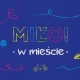 Tczew - MIŁO! w mieście - najmłodsi uczą się, że niekoniecznie wszędzie trzeba jechać autem