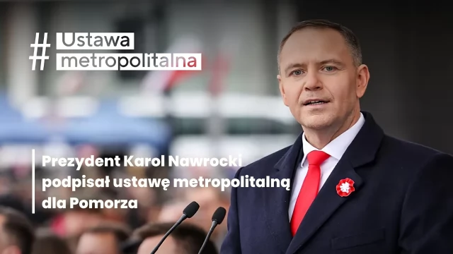 Tczew - Nowy rozdział w historii Pomorza. Prezydent Karol Nawrocki podpisał ustawę metropolitalną