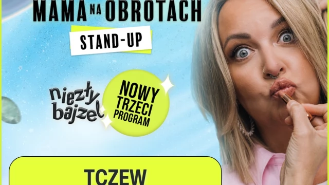 Tczew - Mama na obrotach w nowym programie "Niezły bajzel" - stand-up