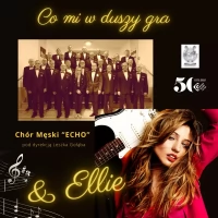 Tczew - Co mi w duszy gra - koncert Chóru Męskiego Echo z gościnnym udziałem Ellie