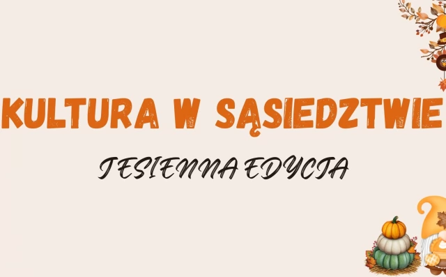 Tczew - Startuje jesienna edycja Kultury w sąsiedztwie!