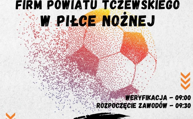 Tczew - IV Mistrzostwa Firm Powiatu Tczewskiego w Piłce Nożnej!