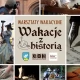 Tczew - W Gniewie startują zajęcia dla dzieci i młodzieży "Wakacje z historią"