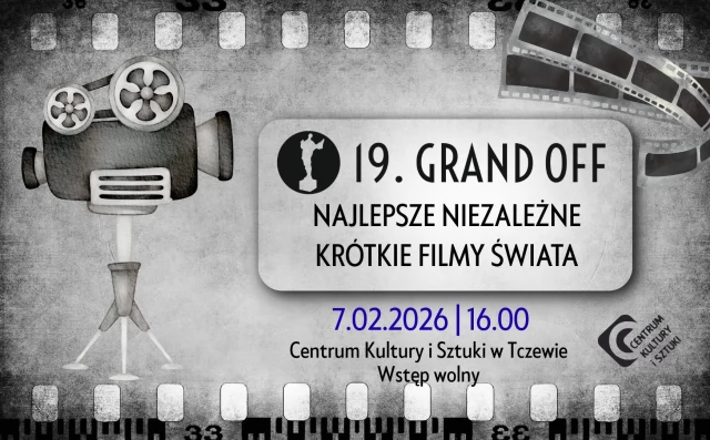 Tczew - 19. FESTIWAL GRAND OFF im. Witolda Kona - NAJLEPSZE NIEZALEŻNE FILMY ŚWIATA