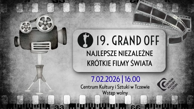 Tczew - 19. FESTIWAL GRAND OFF im. Witolda Kona - NAJLEPSZE NIEZALEŻNE FILMY ŚWIATA