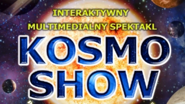 Tczew - KOSMO SHOW - Interaktywny Multimedialny Spektakl dla Dzieci