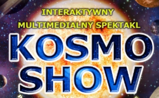 Tczew - KOSMO SHOW - Interaktywny Multimedialny Spektakl dla Dzieci