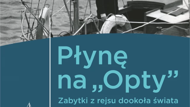 Tczew - "Płynę na Opty": wystawa o rejsie bez granic w Muzeum Wisły