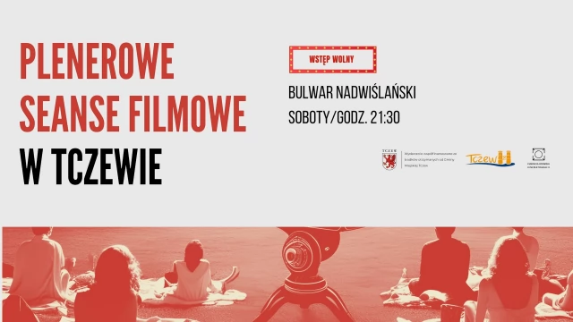 Tczew - Plenerowe Seanse Filmowe na Bulwarze Nadwiślańskim w Tczewie