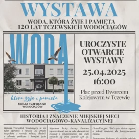 Tczew - Woda, która żyje i pamięta - 120 lat Tczewskich Wodociągów