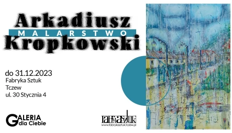 Tczew - Arkadiusz Kropkowski. Malarstwo