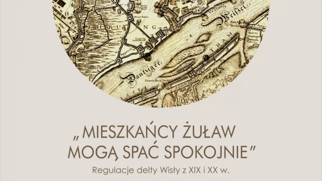 Tczew - "Mieszkańcy Żuław mogą spać spokojnie." Nowa wystawa w Muzeum Wisły