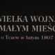 Tczew - WIELKA WOJNA W MAŁYM MIEŚCIE - Bitwa o Tczew (2012)
