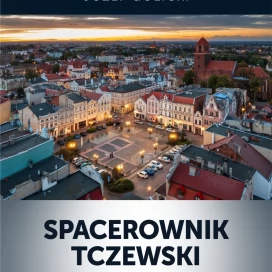 Tczew - Spacerownik Tczewski. Stare Miasto - nowa książka Józefa Golickiego