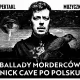 Tczew - Ballady Morderców Nick Cave po polsku - spektakl muzyczny. Mamy dla Was bilety