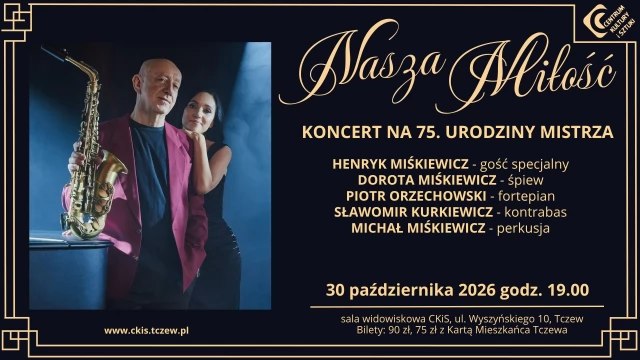 Tczew - "NASZA MIŁOŚĆ" - koncert na 75. Urodziny Mistrza Henryka Miśkiewicza