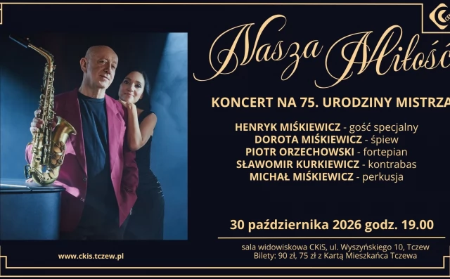 Tczew - "NASZA MIŁOŚĆ" - koncert na 75. Urodziny Mistrza Henryka Miśkiewicza