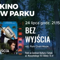 Tczew - Kino w Parku TCZEW - letnie seanse filmowe | Bez wyjścia reż. Park Chan-wook