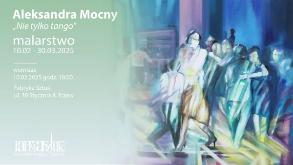 Tczew - Twórczość Aleksandry Mocny w Fabryce Sztuk