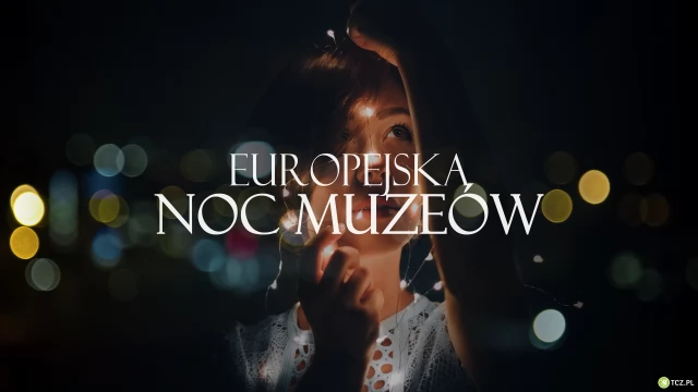 Tczew - Europejska Noc Muzeów już 20 maja - w Tczewie moc atrakcji!