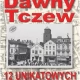 Tczew - Dawny Tczew wydał kolejną edycję kalendarza