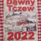 Tczew - Kalendarz Dawnego Tczewa już w sprzedaży