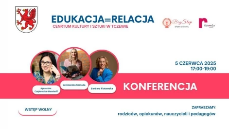 Tczew - "Edukacja = Relacja". Tczewska konferencja o znaczeniu relacji w nowoczesnej edukacji