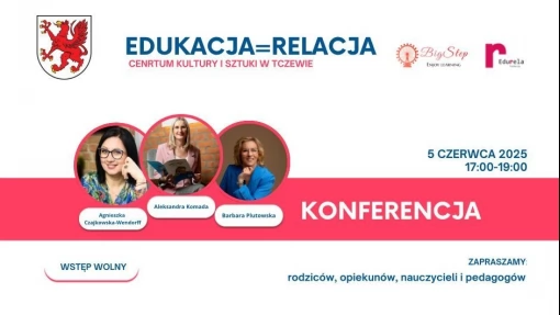 Tczew - "Edukacja = Relacja". Tczewska konferencja o znaczeniu relacji w nowoczesnej edukacji