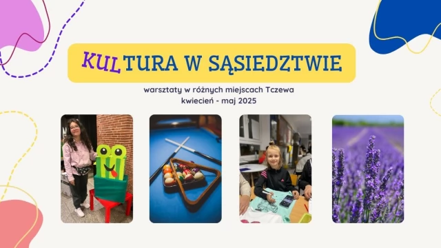 Tczew - Kultura w sąsiedztwie - warsztaty w różnych miejscach Tczewa