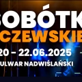 Tczew - Sobótki Tczewskie 2025 - trzy dni zabawy nad Wisłą